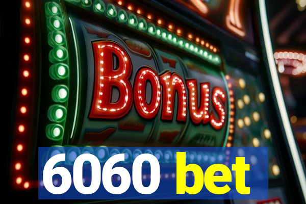 6060 bet